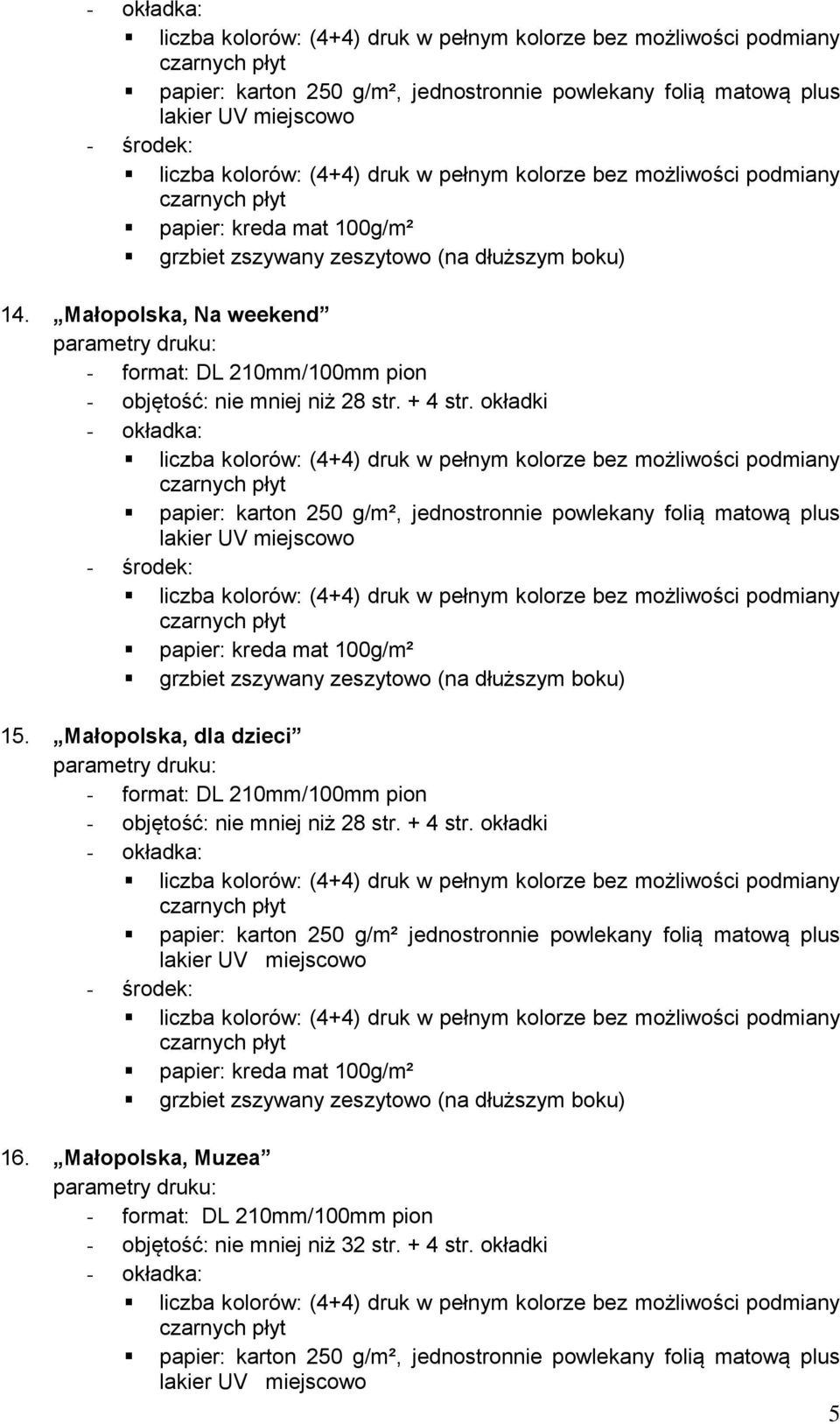 jednostronnie powlekany folią matową plus 16.