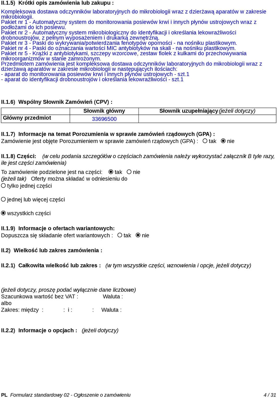 Pakiet nr 2 - Automatyczny system mikrobiologiczny do identyfikacji i określania lekowrażliwości drobnoustrojów, z pełnym wyposażeniem i drukarką zewnętrzną.