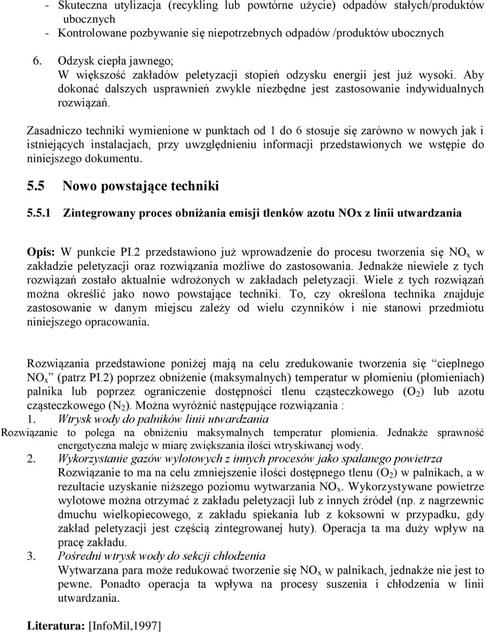 Zasadniczo techniki wymienione w punktach od 1 do 6 stosuje się zarówno w nowych jak i istniejących instalacjach, przy uwzględnieniu informacji przedstawionych we wstępie do niniejszego dokumentu. 5.