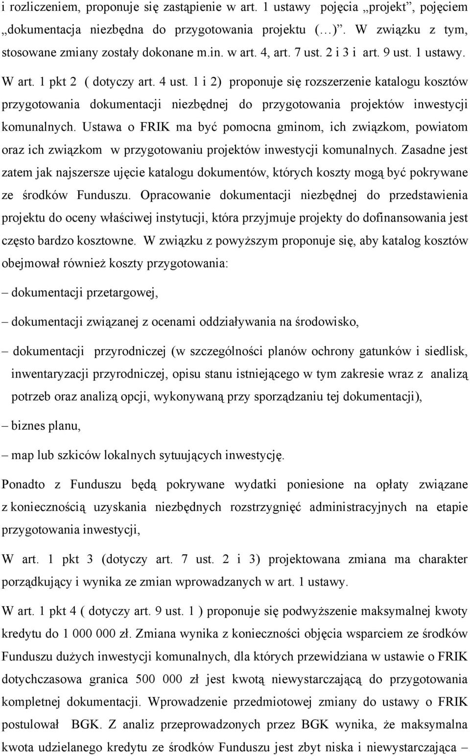 1 i 2) proponuje się rozszerzenie katalogu kosztów przygotowania dokumentacji niezbędnej do przygotowania projektów inwestycji komunalnych.