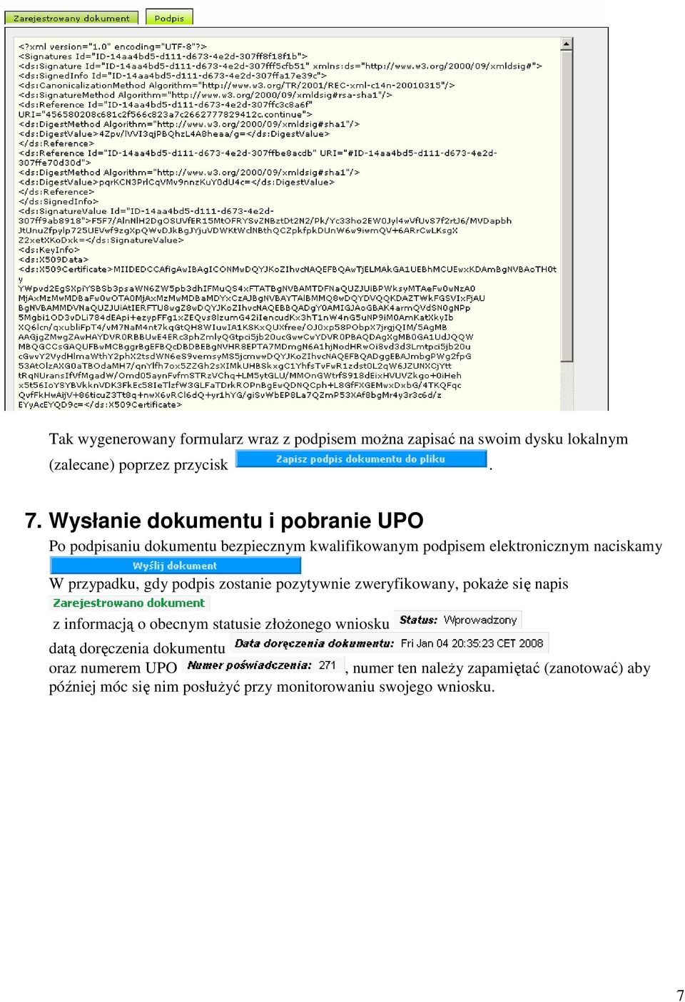 przypadku, gdy podpis zostanie pozytywnie zweryfikowany, pokaże się napis z informacją o obecnym statusie złożonego wniosku