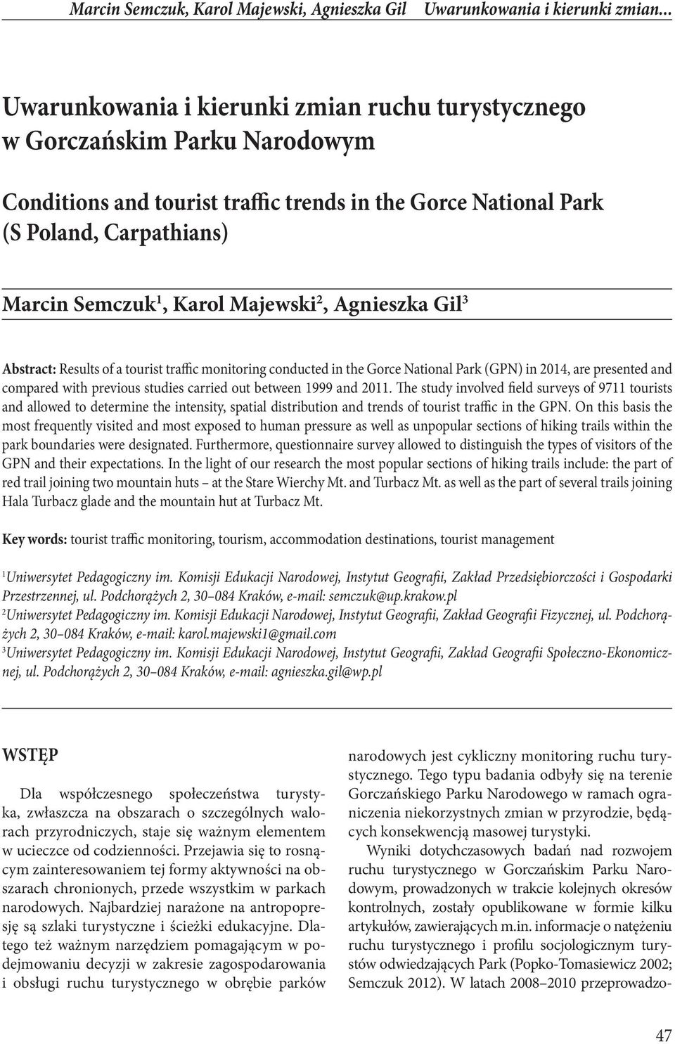 Majewski 2, Agnieszka Gil 3 Abstract: Results of a tourist traffic monitoring conducted in the Gorce National Park (GPN) in 2014, are presented and compared with previous studies carried out between