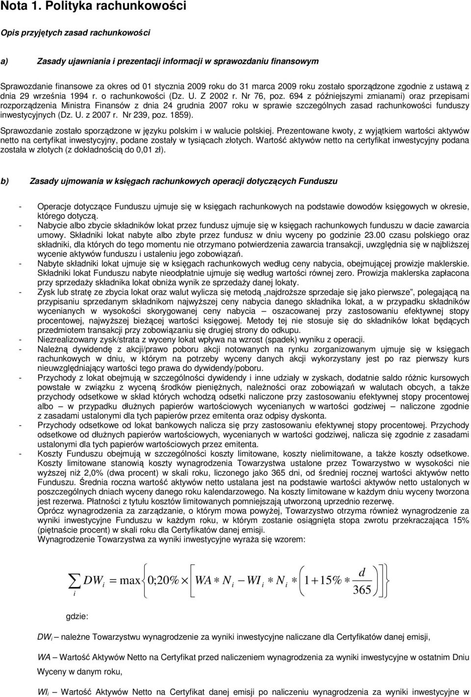 zostało sporządzone zgodne z ustawą z dna 29 wrześna 1994 r. o rachunkowośc (Dz. U. Z 2002 r. Nr 76, poz.