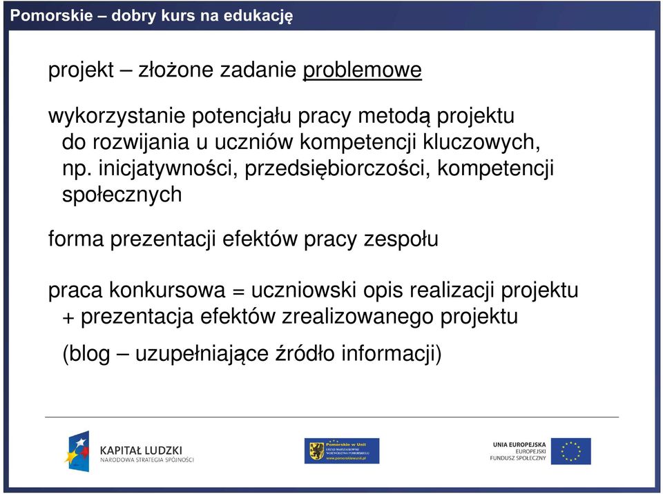 inicjatywności, przedsiębiorczości, kompetencji społecznych forma prezentacji efektów pracy