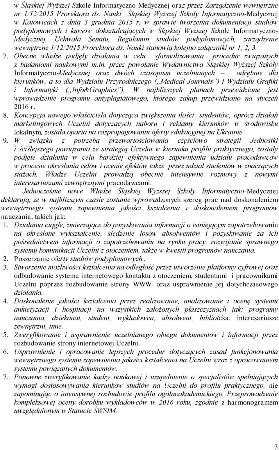 w sprawie tworzenia dokumentacji studiów podyplomowych i kursów dokształcających w Śląskiej Wyższej Szkole Informatyczno- Medycznej.