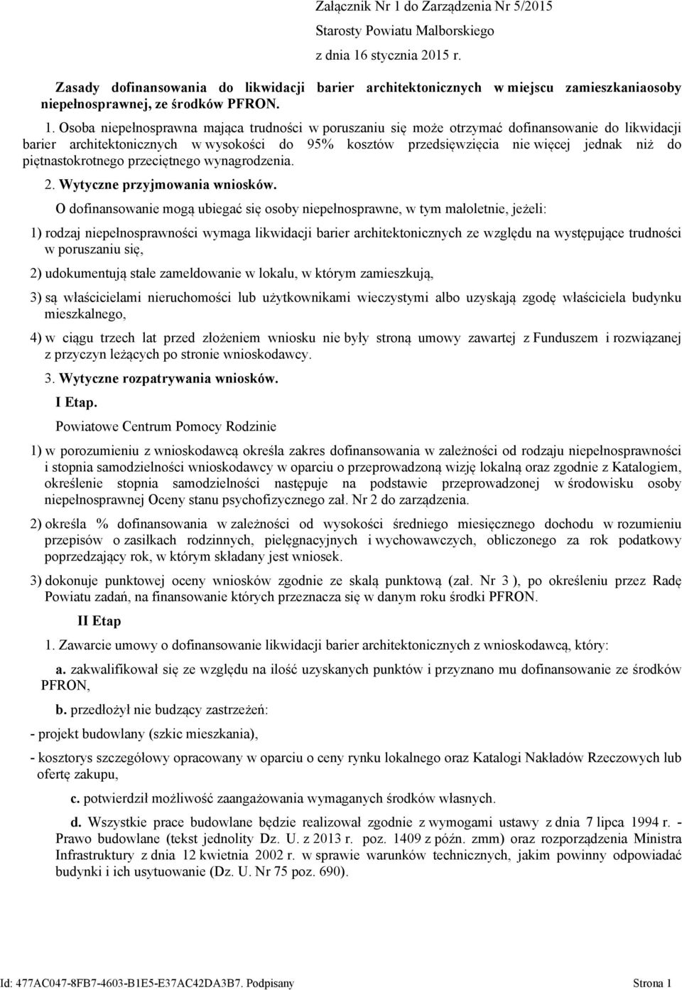 Osoba niepełnosprawna mająca trudności w poruszaniu się może otrzymać dofinansowanie do likwidacji barier architektonicznych w wysokości do 95% kosztów przedsięwzięcia nie więcej jednak niż do