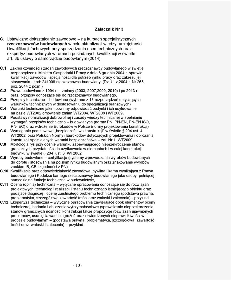 ekspertyz budowlanych w ramach posiadanych kwalifikacji w świetle art. 8b ustawy o samorządzie budowlanym (2014) C.