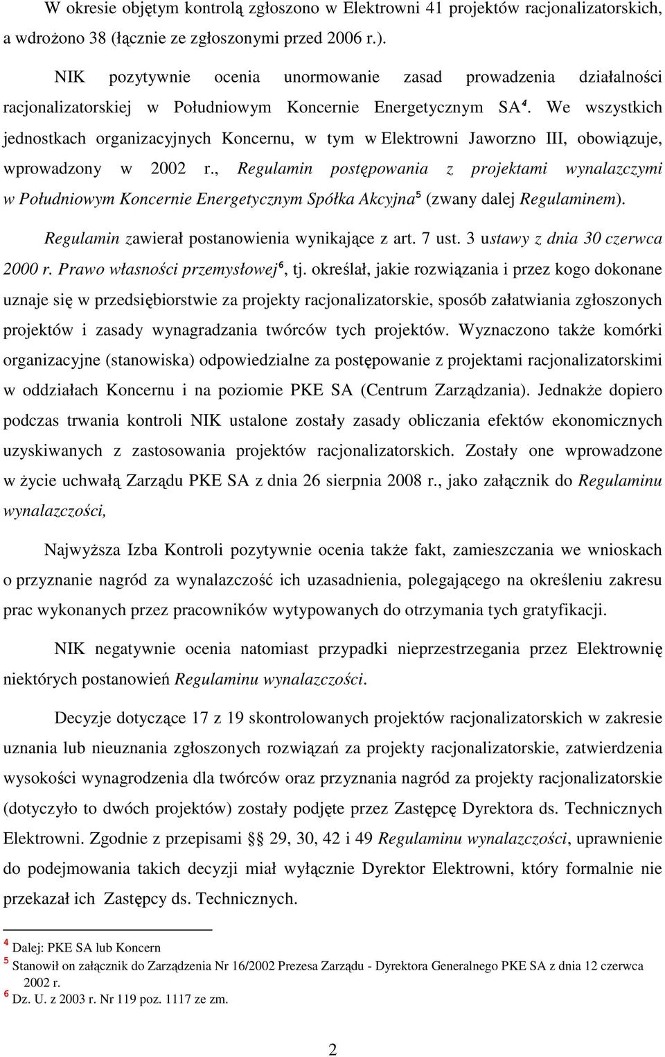 We wszystkich jednostkach organizacyjnych Koncernu, w tym w Elektrowni Jaworzno III, obowiązuje, wprowadzony w 2002 r.