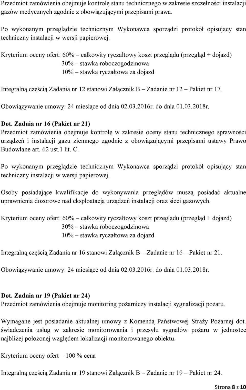 Integralną częścią Zadania nr 12 stanowi Załącznik B Zadanie nr 12 Pakiet nr 17. Dot.