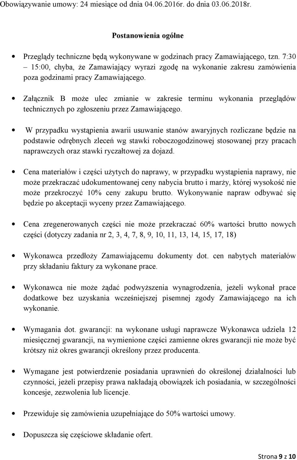 Załącznik B może ulec zmianie w zakresie terminu wykonania przeglądów technicznych po zgłoszeniu przez Zamawiającego.