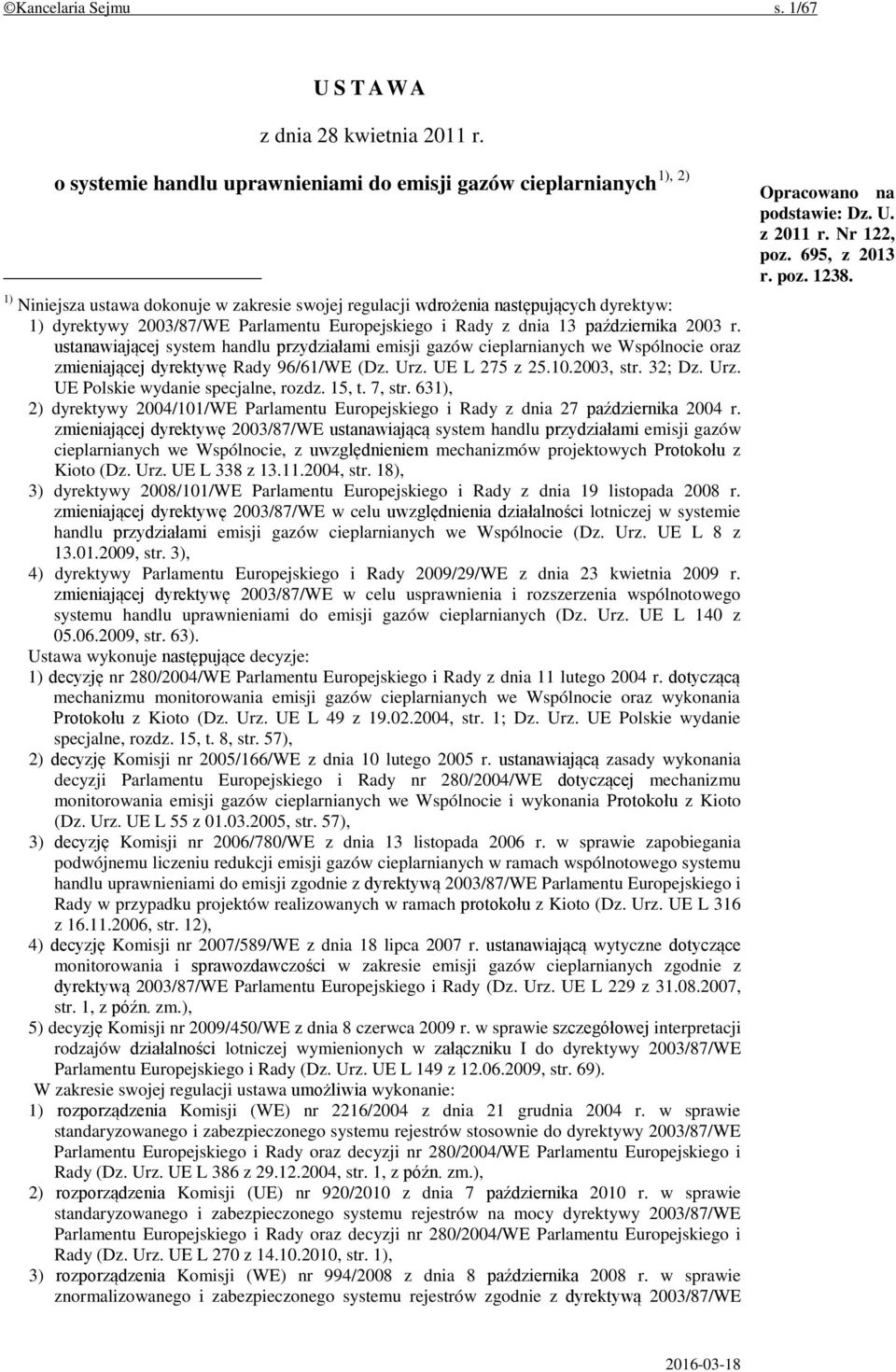 Europejskiego i Rady z dnia 13 października 2003 r. ustanawiającej system handlu przydziałami emisji gazów cieplarnianych we Wspólnocie oraz zmieniającej dyrektywę Rady 96/61/WE (Dz. Urz.