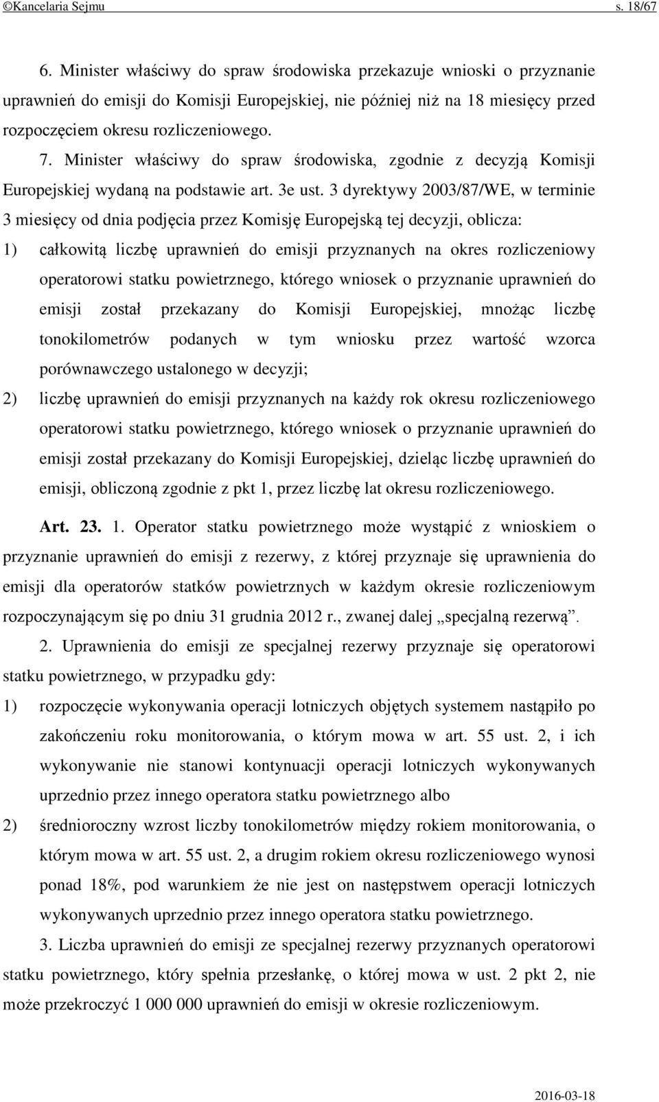 Minister właściwy do spraw środowiska, zgodnie z decyzją Komisji Europejskiej wydaną na podstawie art. 3e ust.