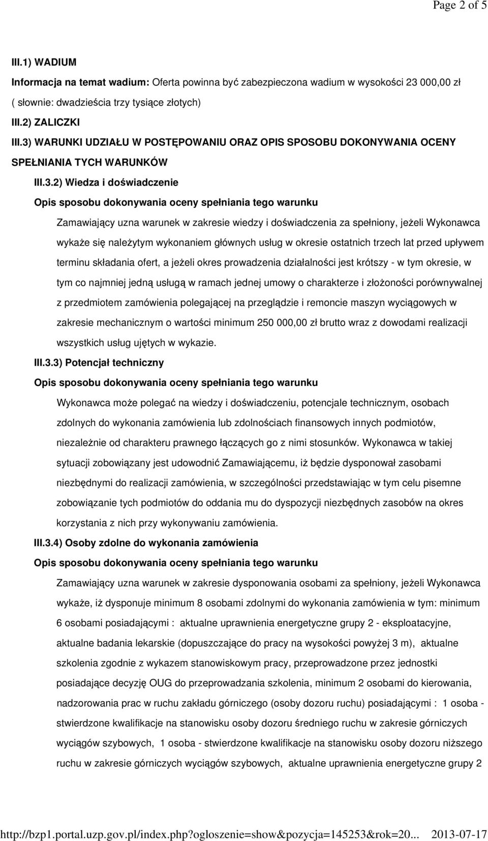 jeżeli Wykonawca wykaże się należytym wykonaniem głównych usług w okresie ostatnich trzech lat przed upływem terminu składania ofert, a jeżeli okres prowadzenia działalności jest krótszy - w tym