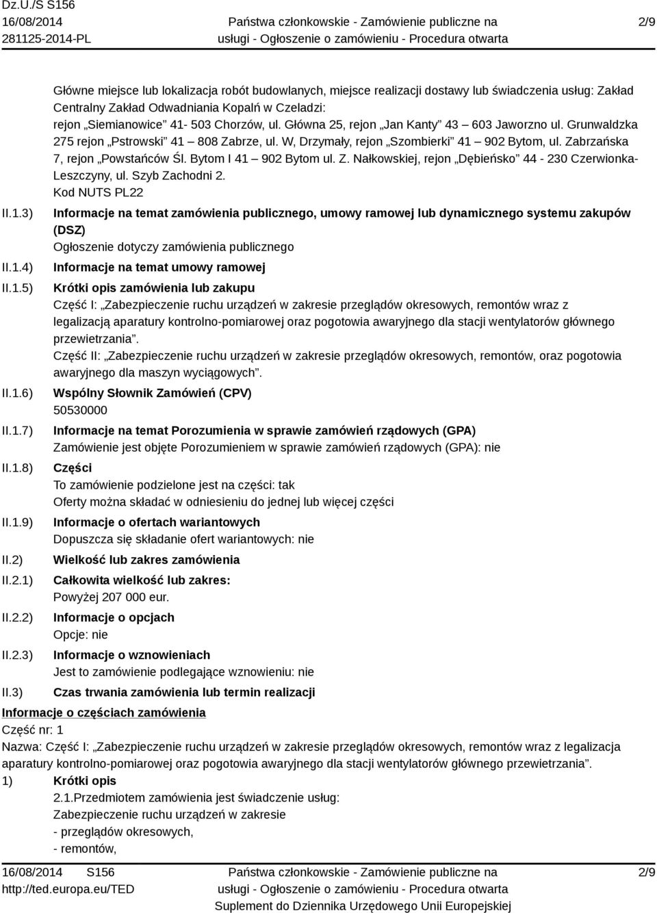 3) Główne miejsce lub lokalizacja robót budowlanych, miejsce realizacji dostawy lub świadczenia usług: Zakład Centralny Zakład Odwadniania Kopalń w Czeladzi: rejon Siemianowice 41-503 Chorzów, ul.