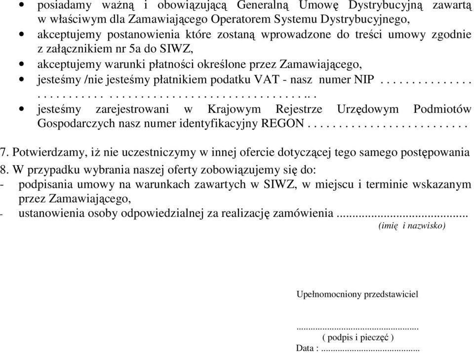 ........................................................... jesteśmy zarejestrowani w Krajowym Rejestrze Urzędowym Podmiotów Gospodarczych nasz numer identyfikacyjny REGON.......................... 7.