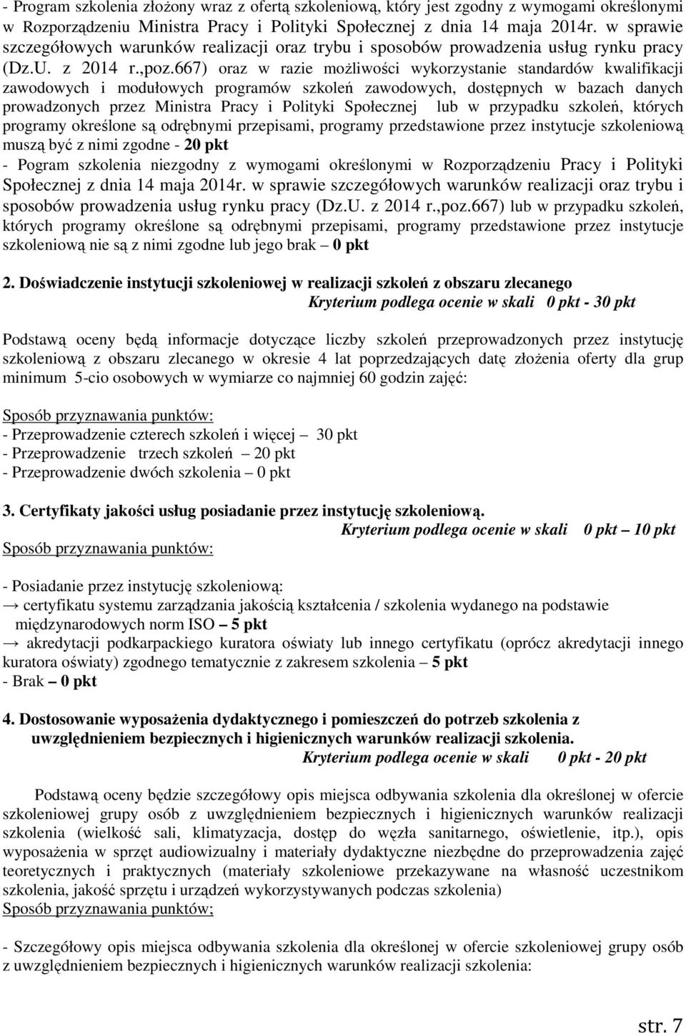 667) oraz w razie możliwości wykorzystanie standardów kwalifikacji zawodowych i modułowych programów szkoleń zawodowych, dostępnych w bazach danych prowadzonych przez Ministra Pracy i Polityki