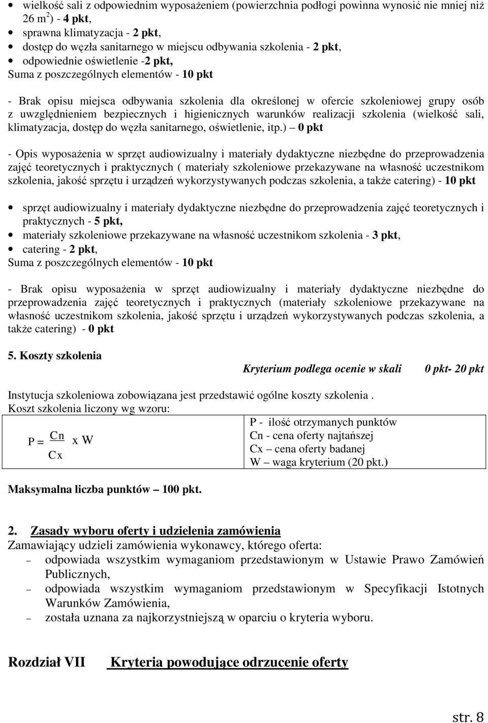 bezpiecznych i higienicznych warunków realizacji szkolenia (wielkość sali, klimatyzacja, dostęp do węzła sanitarnego, oświetlenie, itp.