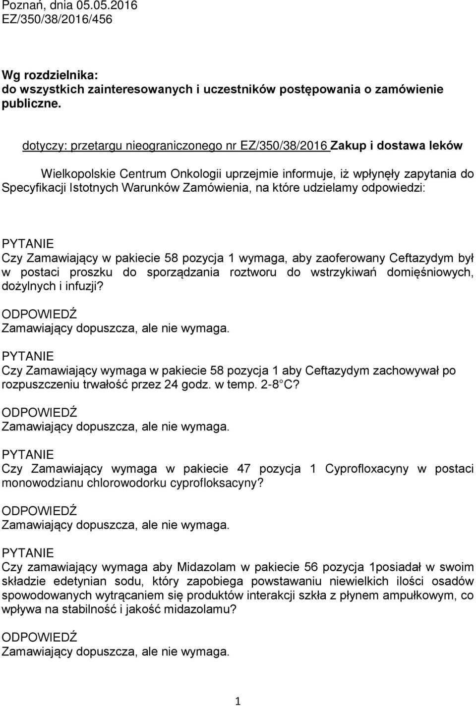 na które udzielamy odpowiedzi: Czy Zamawiający w pakiecie 58 pozycja 1 wymaga, aby zaoferowany Ceftazydym był w postaci proszku do sporządzania roztworu do wstrzykiwań domięśniowych, dożylnych i