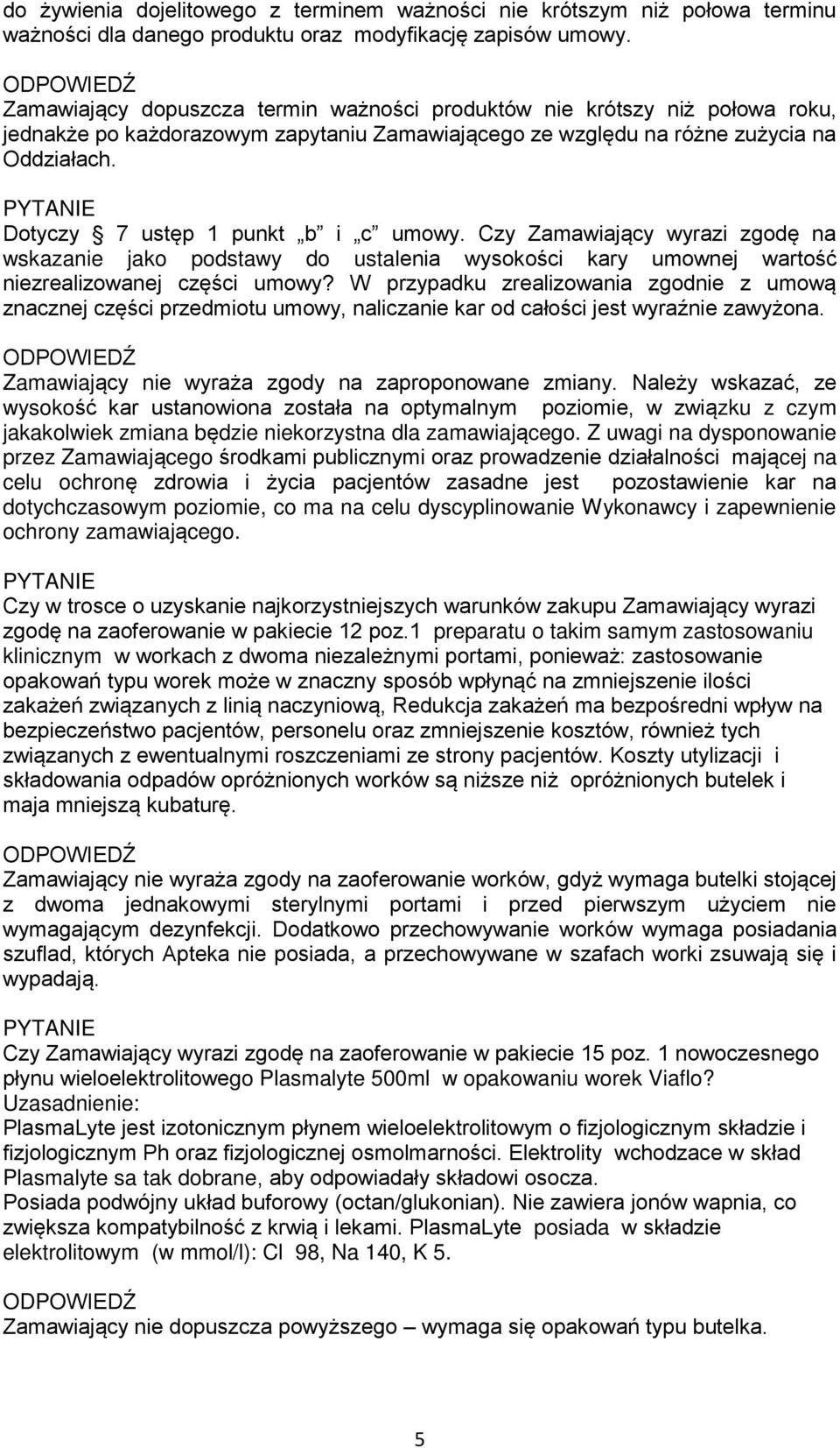 Dotyczy 7 ustęp 1 punkt b i c umowy. Czy Zamawiający wyrazi zgodę na wskazanie jako podstawy do ustalenia wysokości kary umownej wartość niezrealizowanej części umowy?