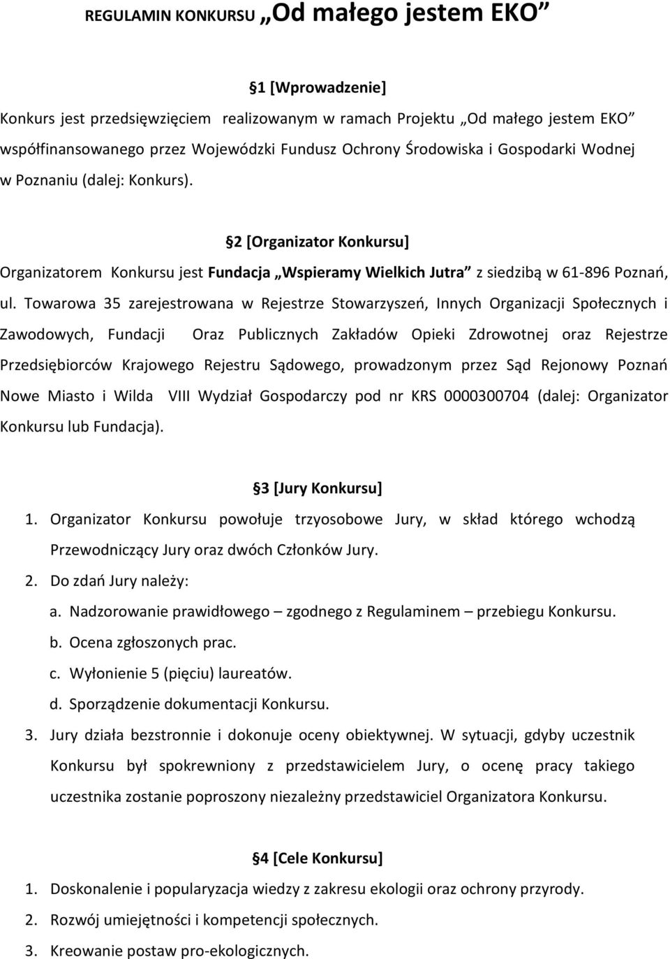 Towarowa 35 zarejestrowana w Rejestrze Stowarzyszeń, Innych Organizacji Społecznych i Zawodowych, Fundacji Oraz Publicznych Zakładów Opieki Zdrowotnej oraz Rejestrze Przedsiębiorców Krajowego