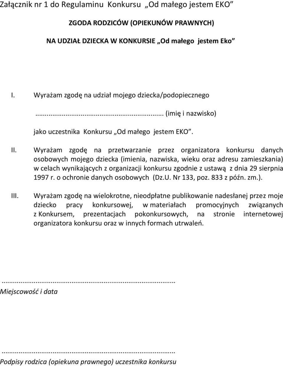 Wyrażam zgodę na przetwarzanie przez organizatora konkursu danych osobowych mojego dziecka (imienia, nazwiska, wieku oraz adresu zamieszkania) w celach wynikających z organizacji konkursu zgodnie z