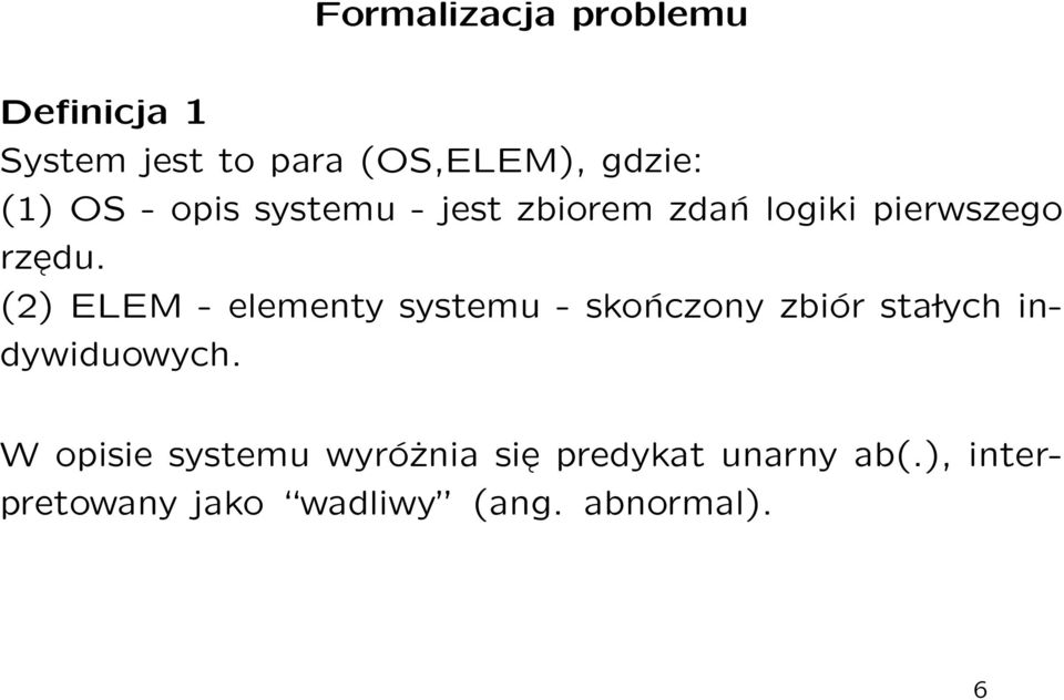 (2) ELEM - elementy systemu - skończony zbiór sta lych indywiduowych.
