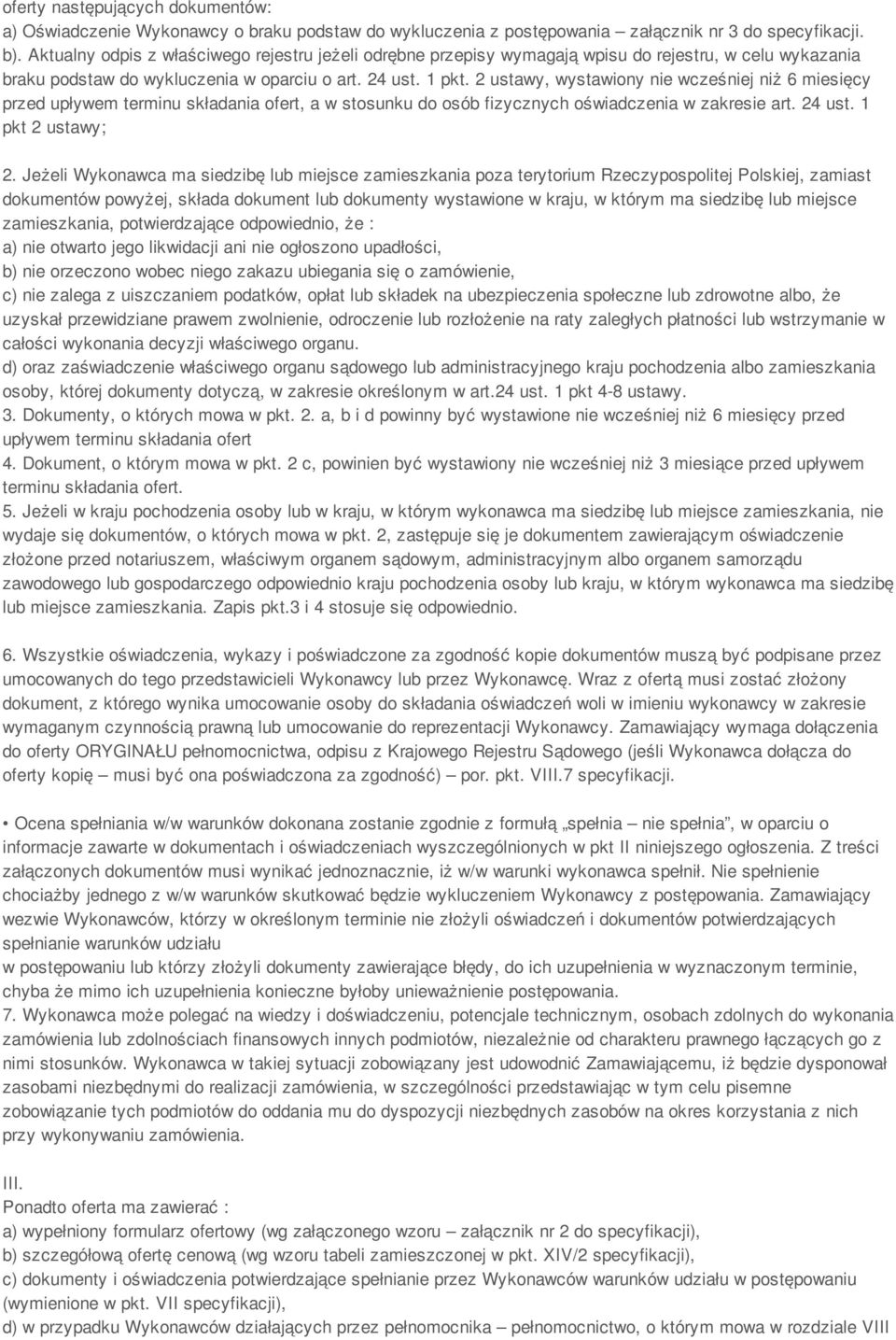 2 ustawy, wystawiony nie wcześniej niż 6 miesięcy przed upływem terminu składania ofert, a w stosunku do osób fizycznych oświadczenia w zakresie art. 24 ust. 1 pkt 2 ustawy; 2.