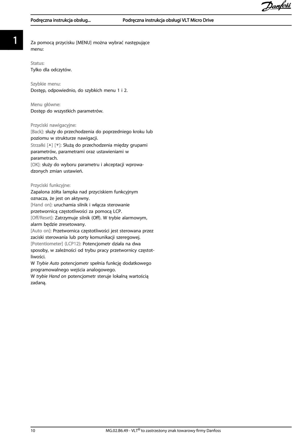 Strzałki [ ] [ ]: Służą do przechodzenia między grupami parametrów, parametrami oraz ustawieniami w parametrach. [OK]: służy do wyboru parametru i akceptacji wprowadzonych zmian ustawień.