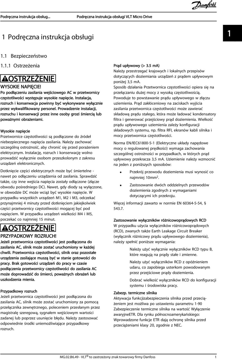 Prowadzenie instalacji, rozruchu i konserwacji przez inne osoby grozi śmiercią lub poważnymi obrażeniami.