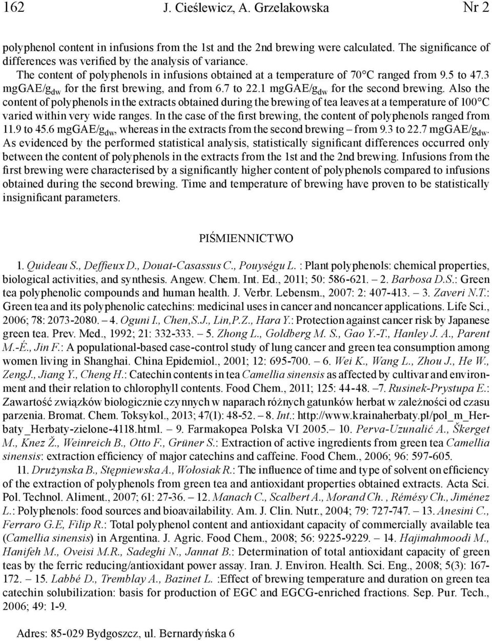 Also the content of polyphenols in the extracts obtained during the brewing of tea leaves at a temperature of 100 C varied within very wide ranges.