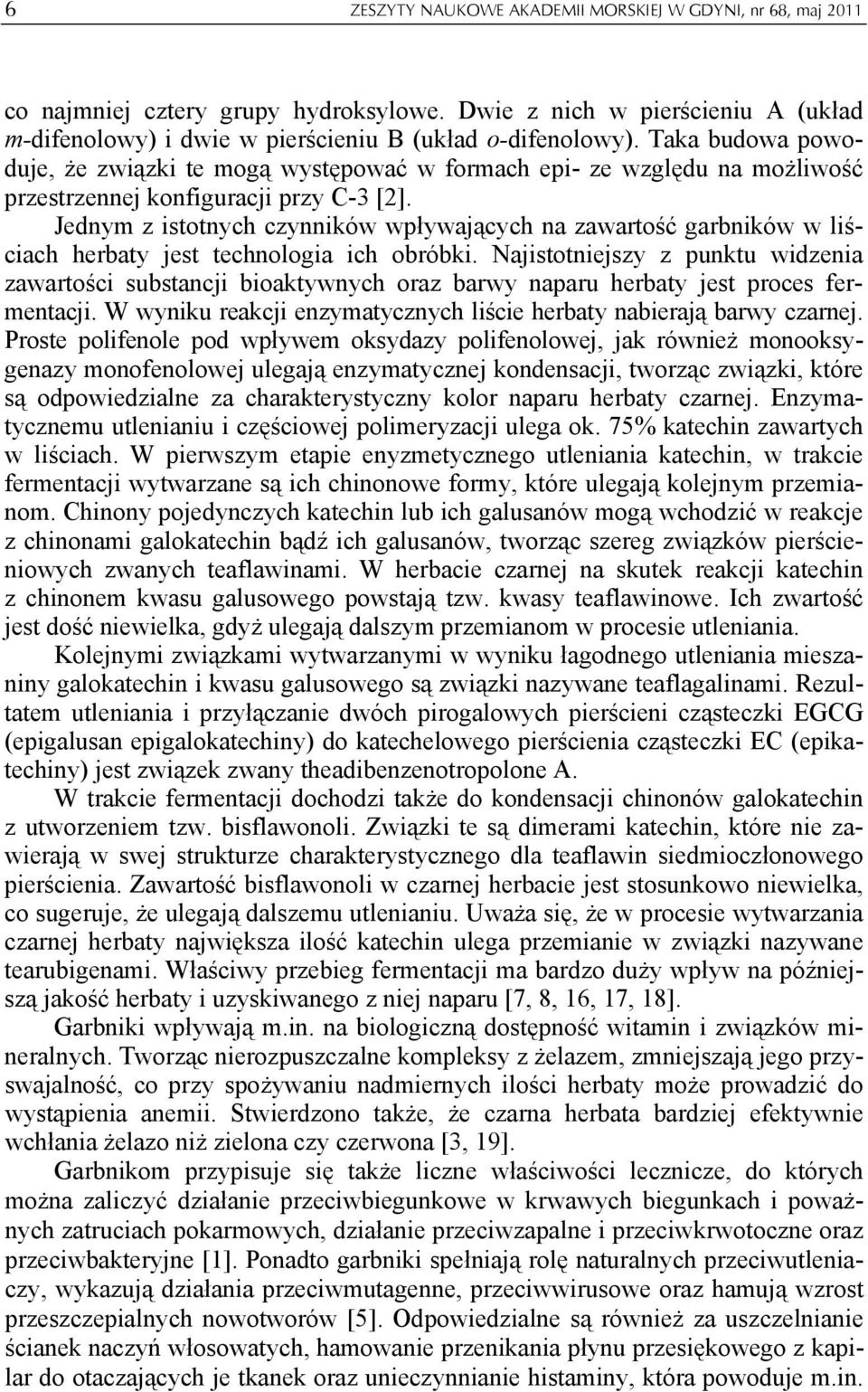 Jednym z istotnych czynników wpływających na zawartość garbników w liściach herbaty jest technologia ich obróbki.