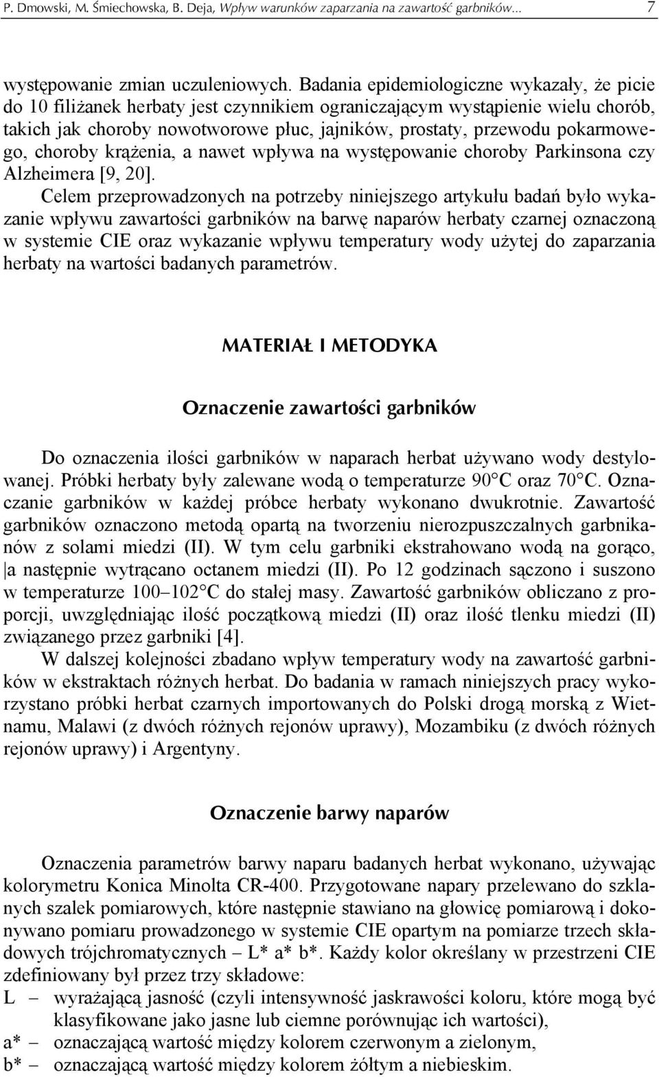 pokarmowego, choroby krążenia, a nawet wpływa na występowanie choroby Parkinsona czy Alzheimera [9, 20].