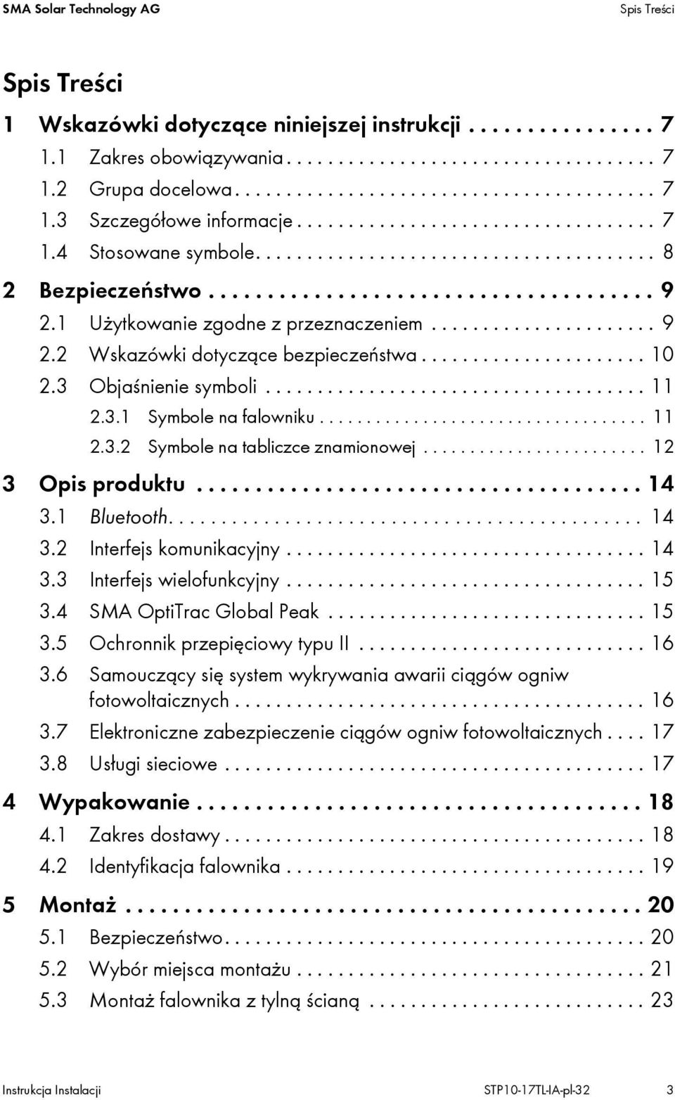 ..................... 9 2.2 Wskazówki dotyczące bezpieczeństwa...................... 10 2.3 Objaśnienie symboli..................................... 11 2.3.1 Symbole na falowniku................................... 11 2.3.2 Symbole na tabliczce znamionowej.