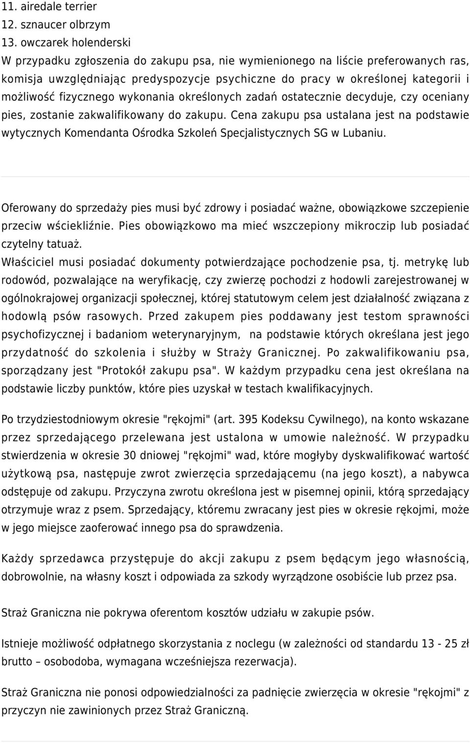 fizycznego wykonania określonych zadań ostatecznie decyduje, czy oceniany pies, zostanie zakwalifikowany do zakupu.