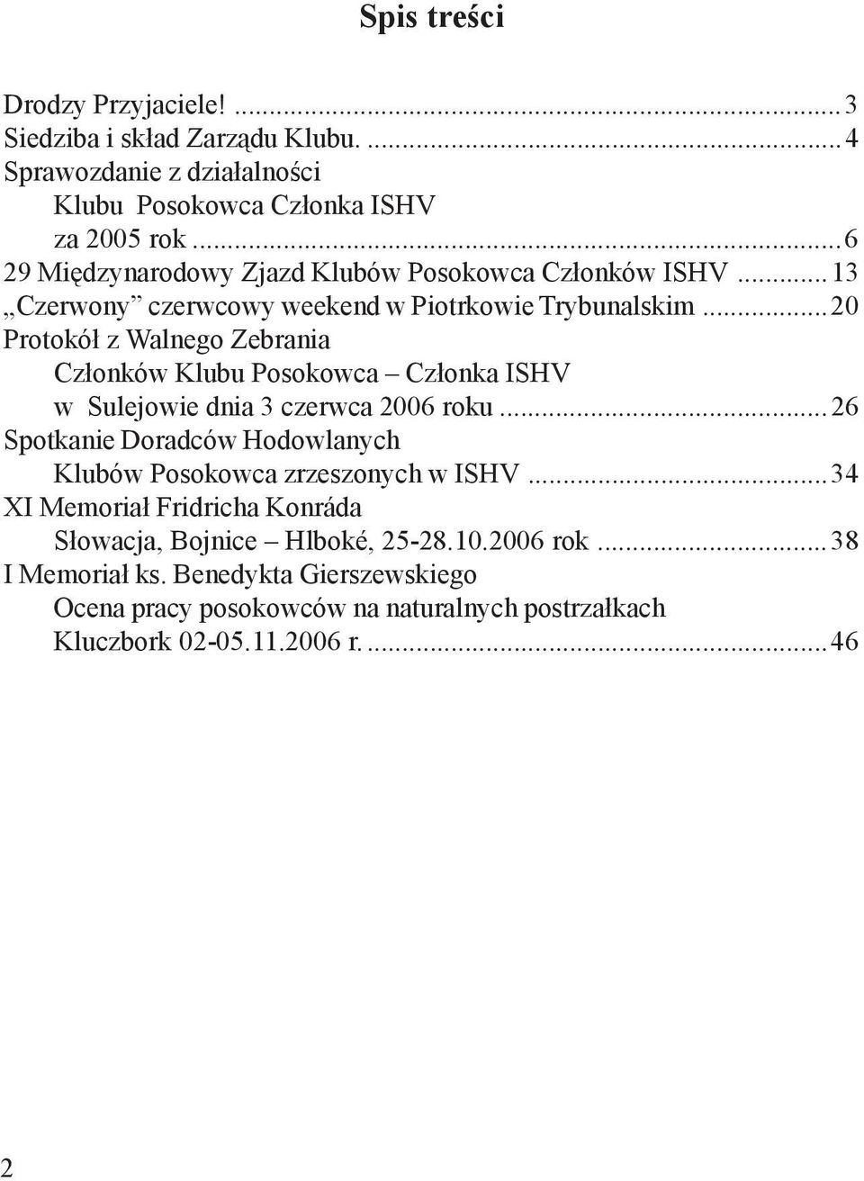 ..20 Protokó³ z Walnego Zebrania Cz³onków Klubu Posokowca Cz³onka ISHV w Sulejowie dnia 3 czerwca 2006 roku.