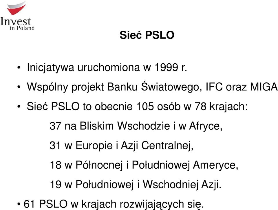 w 78 krajach: 37 na Bliskim Wschodzie i w Afryce, 31 w Europie i Azji