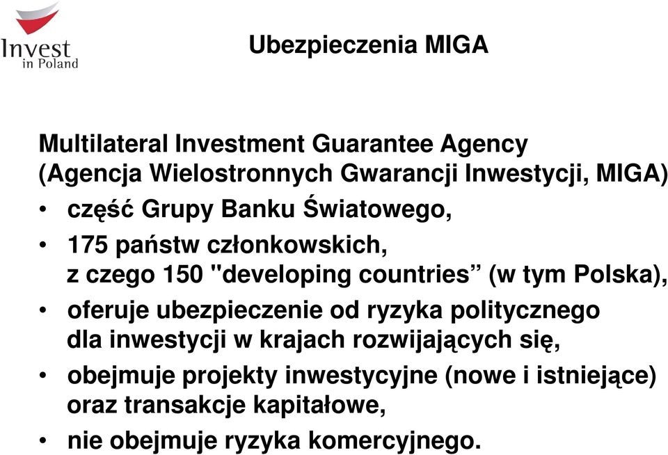 countries (w tym Polska), oferuje ubezpieczenie od ryzyka politycznego dla inwestycji w krajach