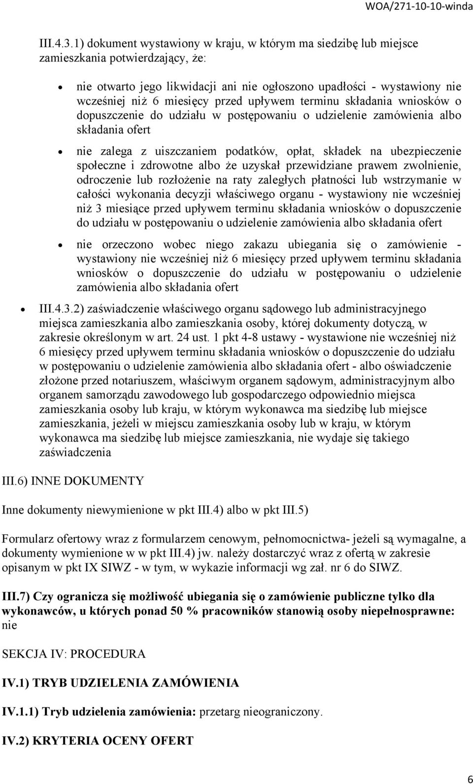 przed upływem terminu składania wniosków o dopuszczenie do udziału w postępowaniu o udzielenie zamówienia albo składania ofert nie zalega z uiszczaniem podatków, opłat, składek na ubezpieczenie