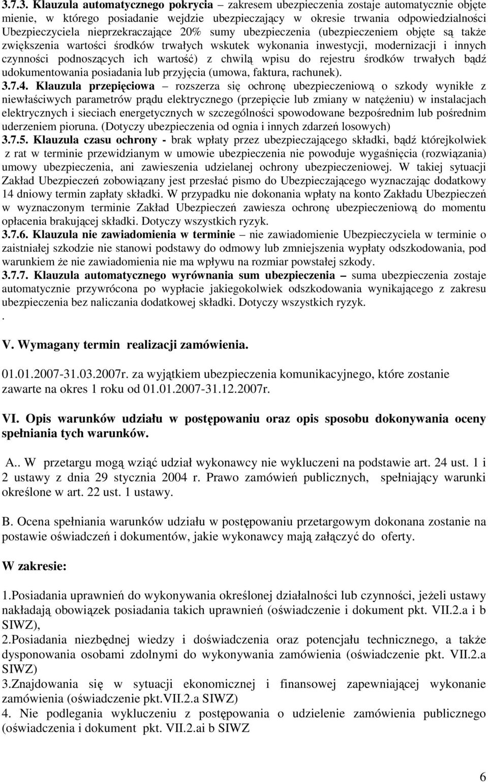 z chwilą wpisu do rejestru środków trwałych bądź udokumentowania posiadania lub przyjęcia (umowa, faktura, rachunek). 3.7.4.