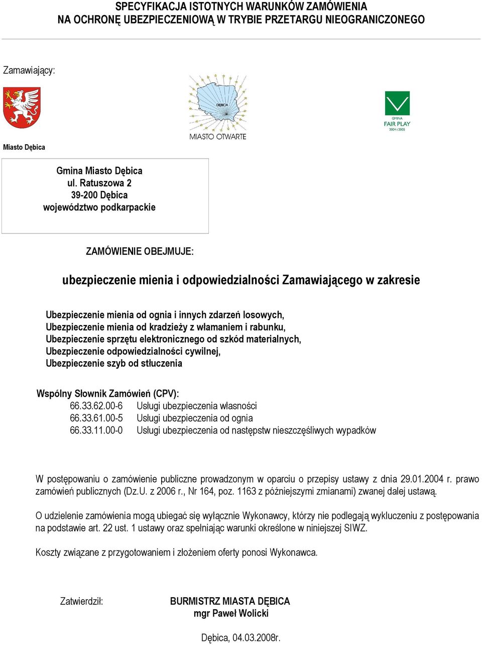 Ubezpieczenie mienia od kradzieŝy z włamaniem i rabunku, Ubezpieczenie sprzętu elektronicznego od szkód materialnych, Ubezpieczenie odpowiedzialności cywilnej, Ubezpieczenie szyb od stłuczenia