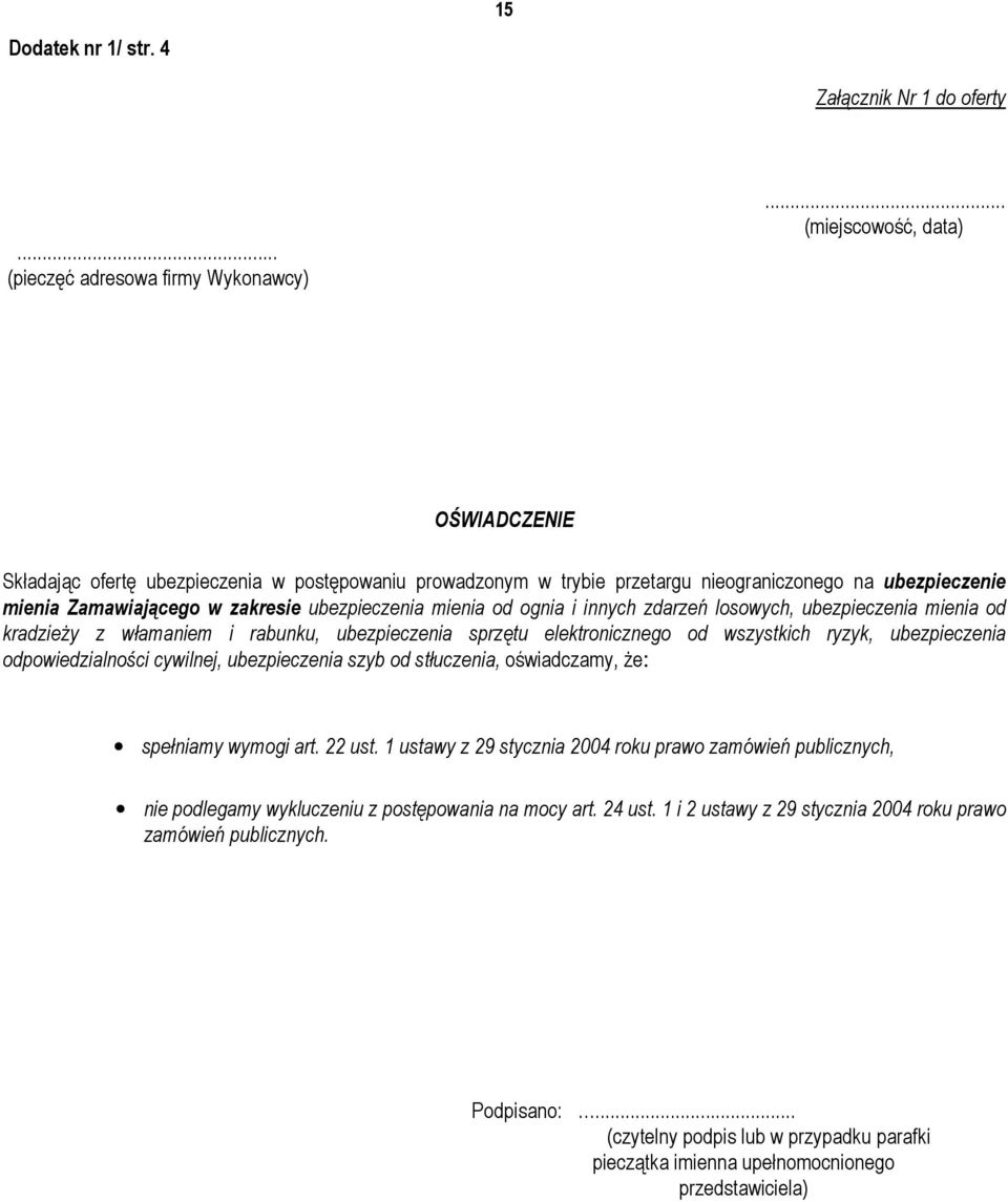 od ognia i innych zdarzeń losowych, ubezpieczenia mienia od kradzieŝy z włamaniem i rabunku, ubezpieczenia sprzętu elektronicznego od wszystkich ryzyk, ubezpieczenia odpowiedzialności cywilnej,