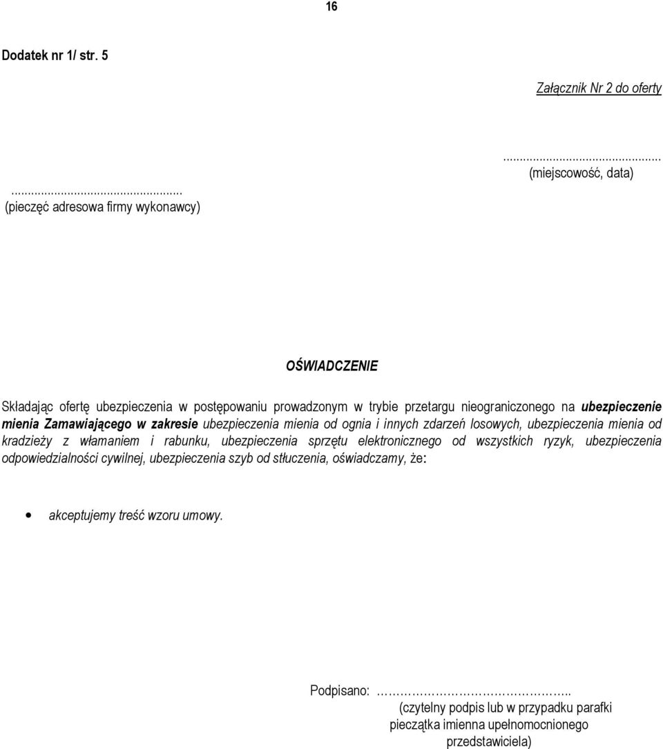 Zamawiającego w zakresie ubezpieczenia mienia od ognia i innych zdarzeń losowych, ubezpieczenia mienia od kradzieŝy z włamaniem i rabunku, ubezpieczenia sprzętu