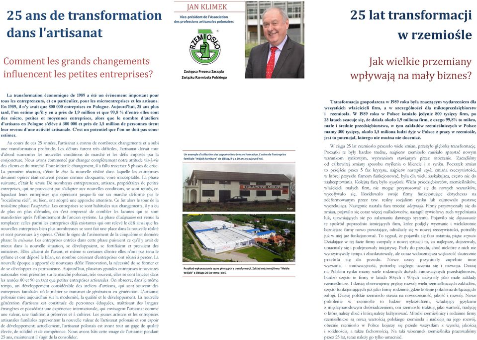 Zastępca Prezesa Zarządu Związku Rzemiosła Polskiego La transformation économique de 1989 a été un événement important pour tous les entrepreneurs, et en particulier, pour les microentreprises et les