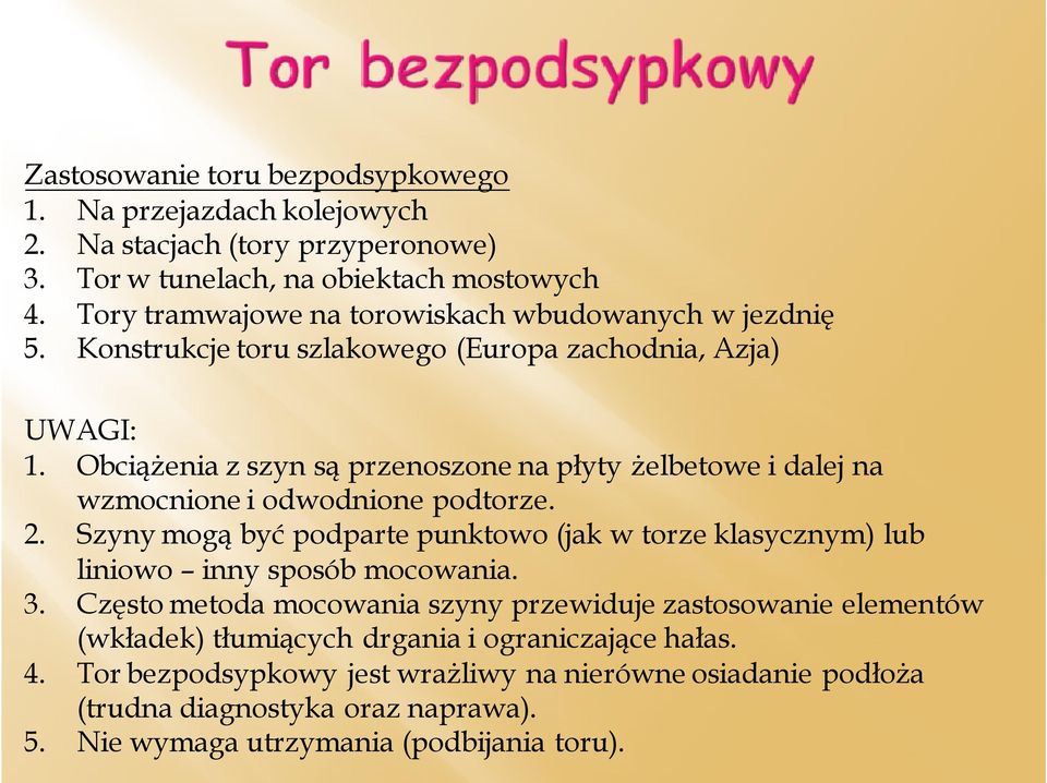 Obciążenia z szyn są przenoszone na płyty żelbetowe i dalej na wzmocnione i odwodnione podtorze. 2.