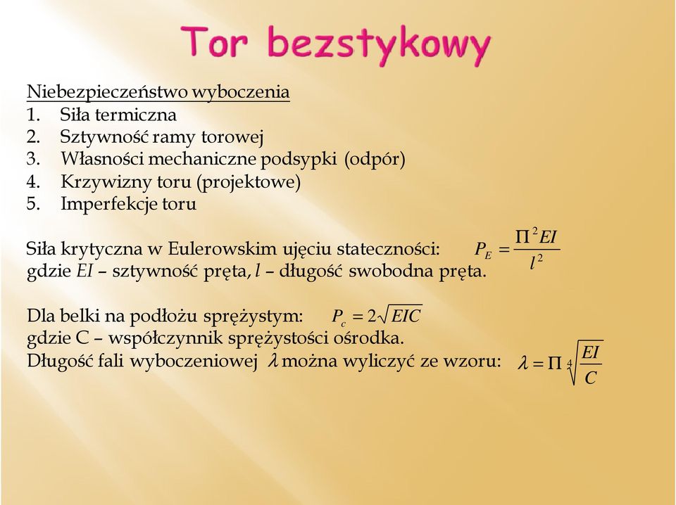 Imperfekcje toru Siła krytyczna w Eulerowskim ujęciu stateczności: gdzie EI sztywność pręta, l długość