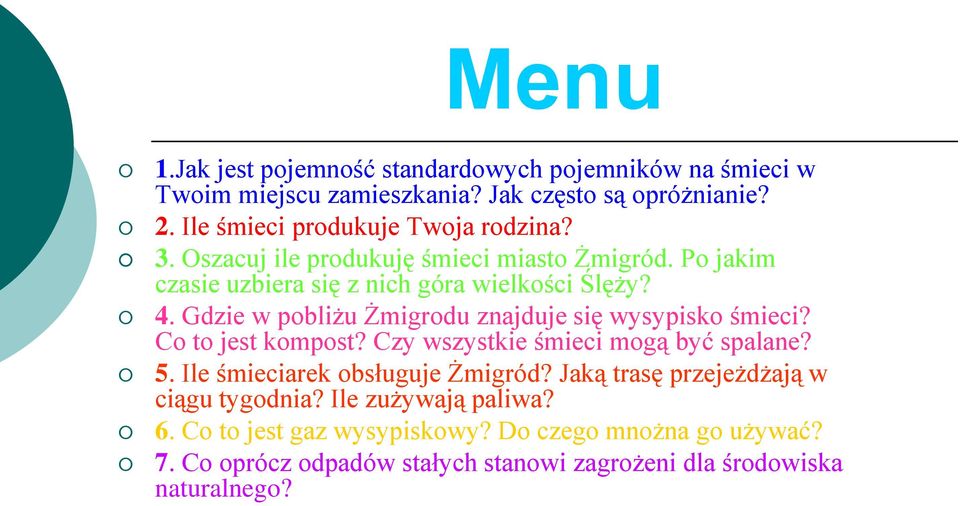 Gdzie w pobliżu Żmigrodu znajduje się wysypisko śmieci? Co to jest kompost? Czy wszystkie śmieci mogą być spalane? 5. Ile śmieciarek obsługuje Żmigród?