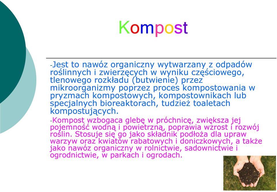 kompostujących. -Kompost wzbogaca glebę w próchnicę, zwiększa jej pojemność wodną i powietrzną, poprawia wzrost i rozwój roślin.