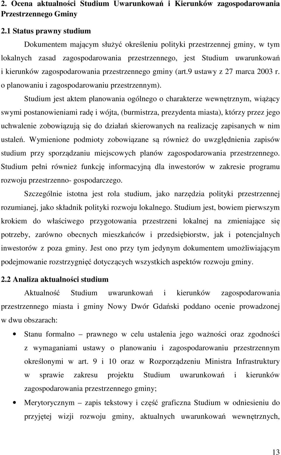 przestrzennego gminy (art.9 ustawy z 27 marca 2003 r. o planowaniu i zagospodarowaniu przestrzennym).