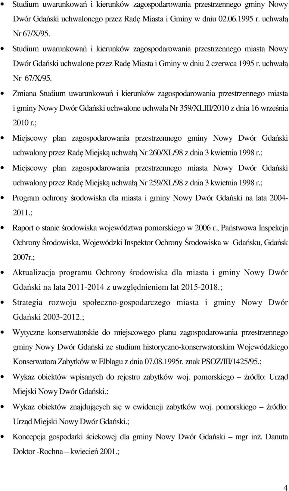 Zmiana Studium uwarunkowań i kierunków zagospodarowania przestrzennego miasta i gminy Nowy Dwór Gdański uchwalone uchwała Nr 359/XLIII/2010 z dnia 16 września 2010 r.