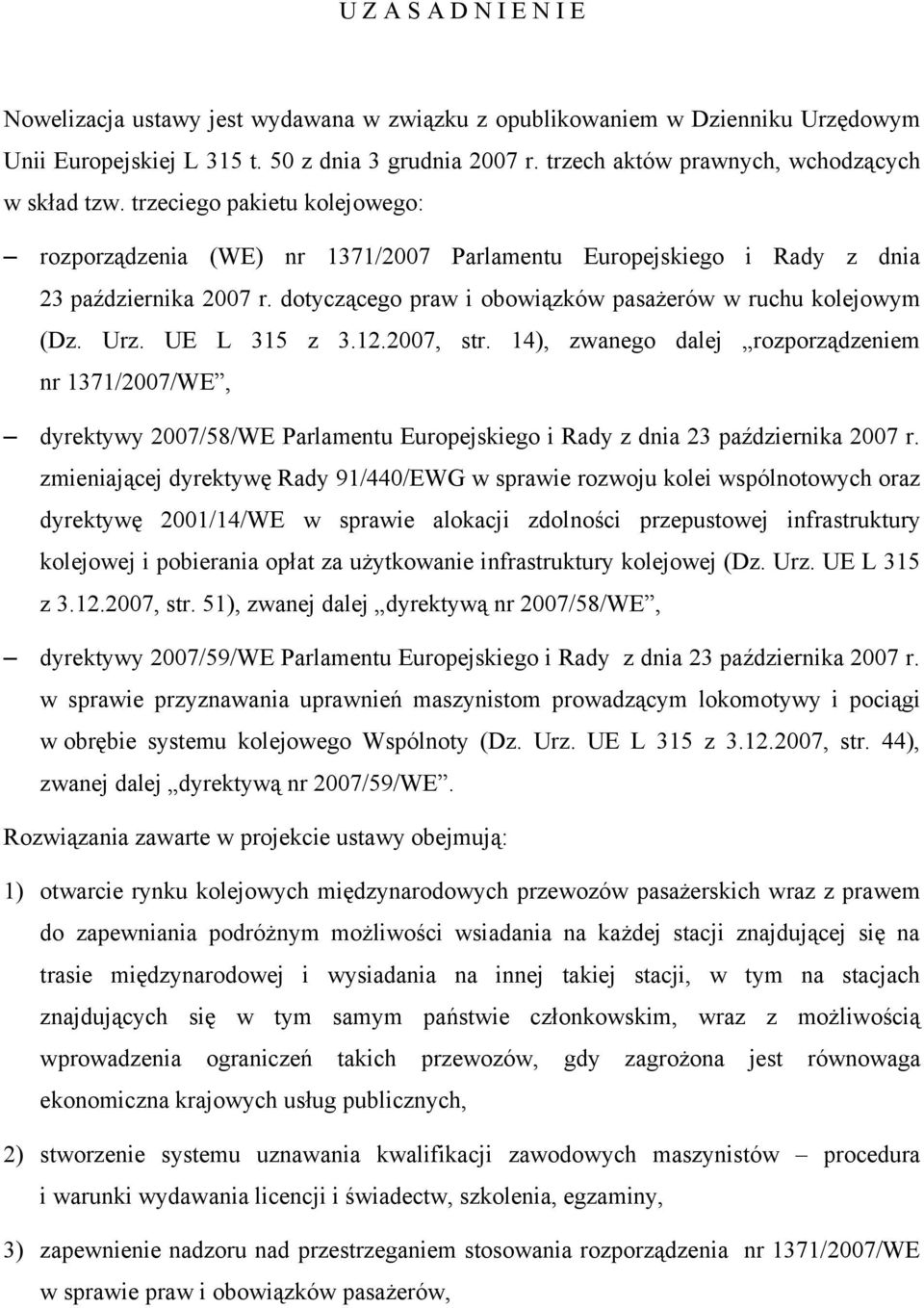 dotyczącego praw i obowiązków pasażerów w ruchu kolejowym (Dz. Urz. UE L 315 z 3.12.2007, str.